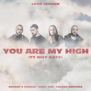 Dzharo Y Khanza Ft. Nicky Jam, French Montana – You Are My High (Latin Version)